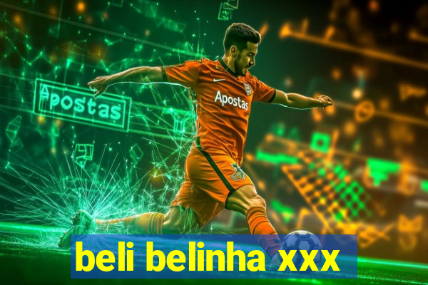 beli belinha xxx